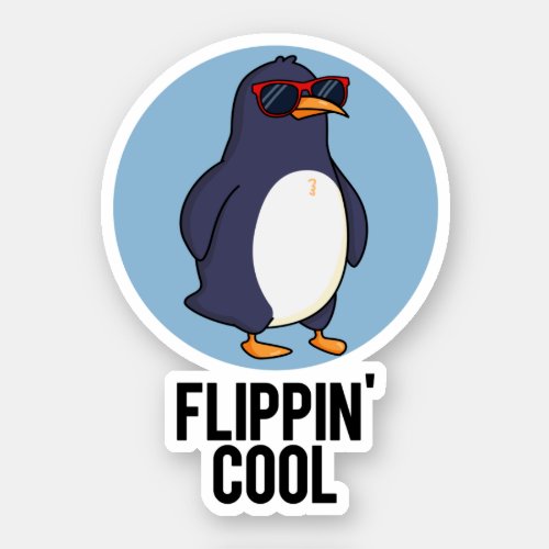 Flippin Cool Funny Penguin Pun  Sticker