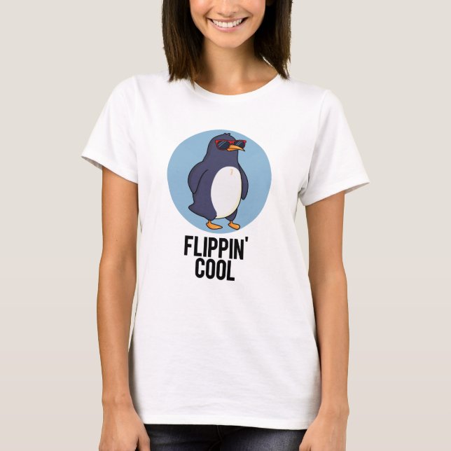 Flippin Cool Funny Penguin Pun  T-Shirt (Front)