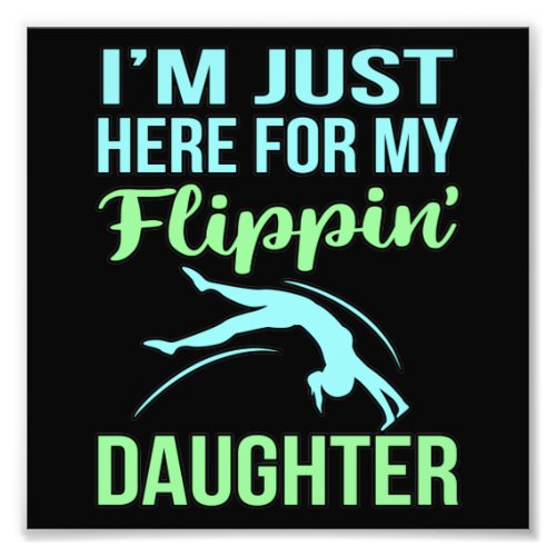 Flippin Daughter Gymnastic Gymnast Gymnastics Love Photo Print