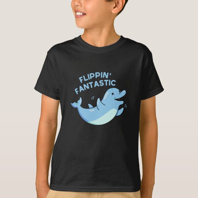 Flippin Fantastic Funny Dolphin Pun Dark BG T-Shirt (Front)
