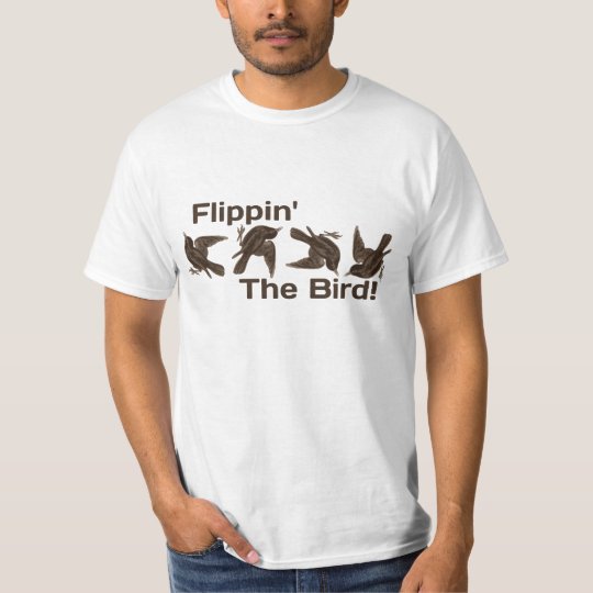 Flippin' The Bird T-Shirt