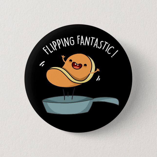 Flipping Fantastic Funny Pancake Pun Dark BG Button (Front)