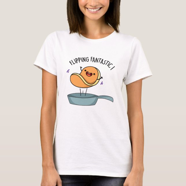 Flipping Fantastic Funny Pancake Pun  T-Shirt (Front)