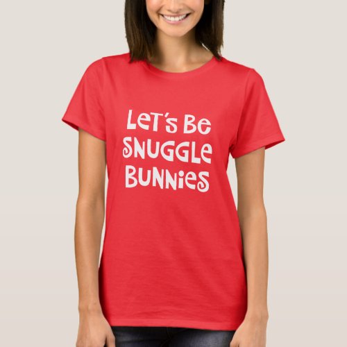 Flirtatious Snuggle Bunny T_Shirt