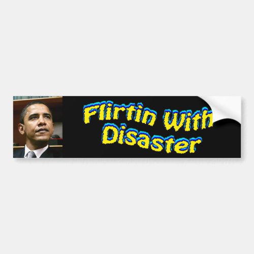 Flirtin with Disaster Bumper Sticker