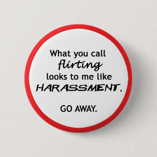 Flirting looks like Harrassment Pinback Button