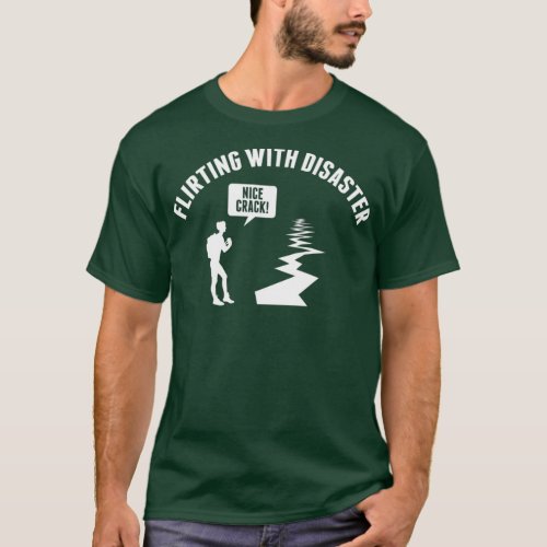 Flirting with disaster funny earthquake T_Shirt