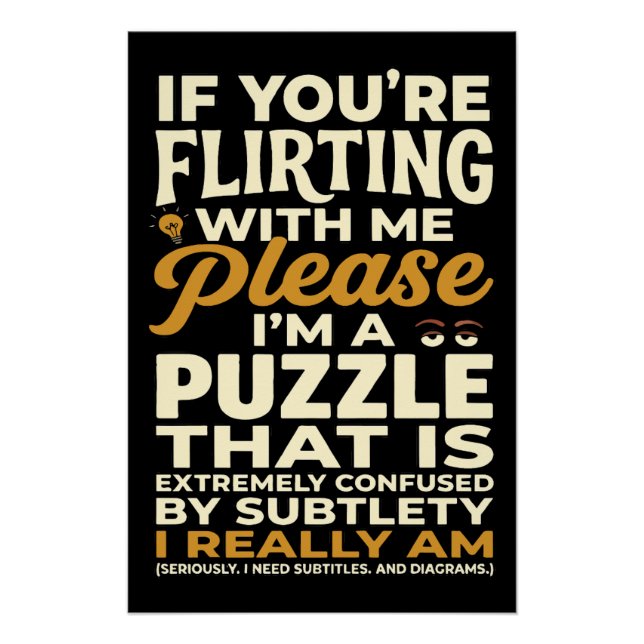 Flirting With Me Please Confused Puzzle Funny Poster (Front)