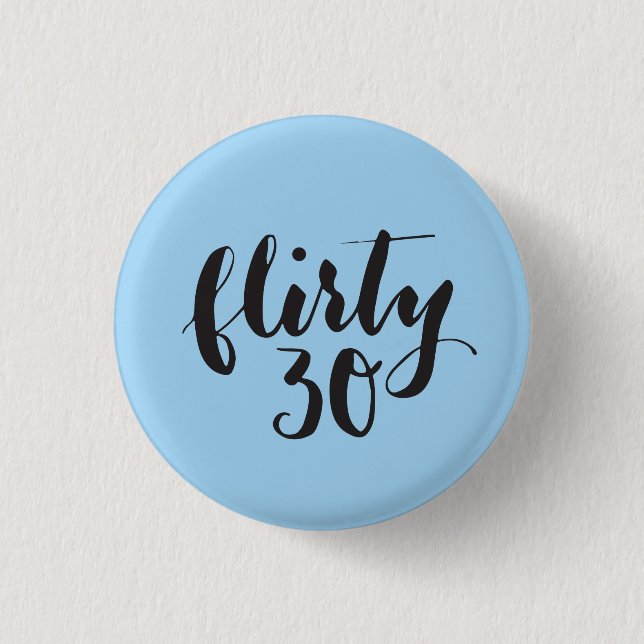 Flirty 30 Script Funny Birthday Button (Front)
