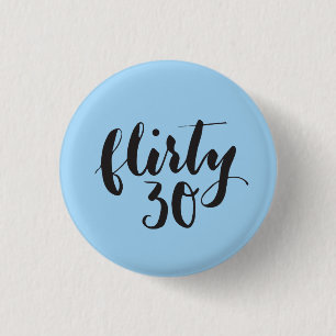 Flirty 30 Script Funny Birthday Button