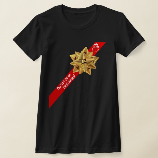 Flirty Funny Do Not Open Until Christmas T-Shirt (Laydown)