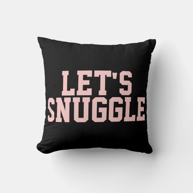 Flirty Let's Snuggle Quote Throw Pillow (Front)