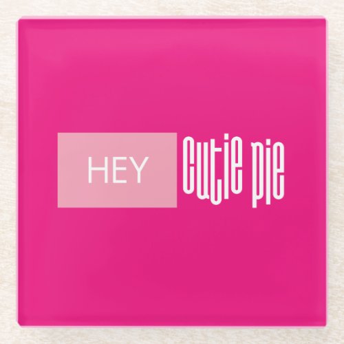 Flirty Magenta Pink Hey Cutie Pie Glass Coaster