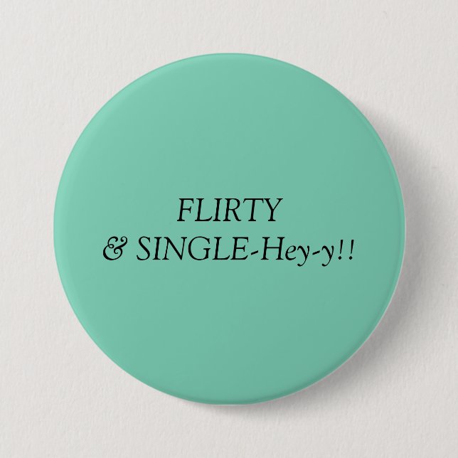 Flirty & Single!! Pinback Button (Front)