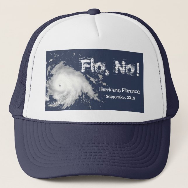 Flo, No! Hurricane Florence 2018 Trucker Hat (Front)