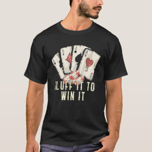 Float and Carry On Poker Sayings Card Game Quotes T-Shirt