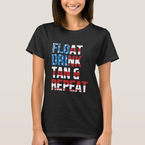 Float Drink Tan Repeat Summer Beach Vacation T_Shirt