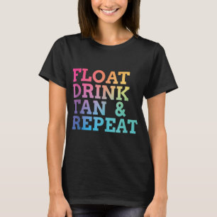 float drink tan repeat Summer Swimming Beach Pool  T-Shirt