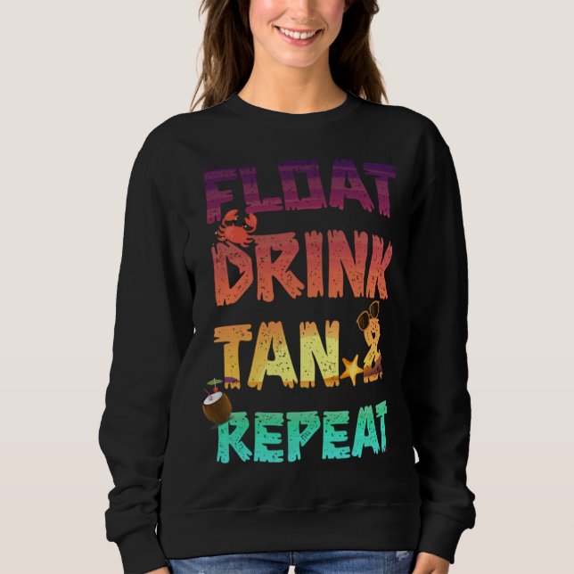 Float Drink Tan & Repeat Summer Vacation Beach Poo Sweatshirt (Front)