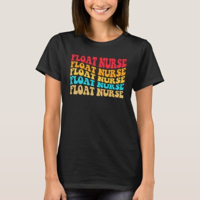 Float Nurse Nursing Registered Float Pool Nurse T-Shirt