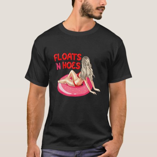 Float Trip Tubing River Floats And Hoes Canoeing T_Shirt