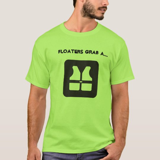 Floaters Grab a Life Vest T-Shirt