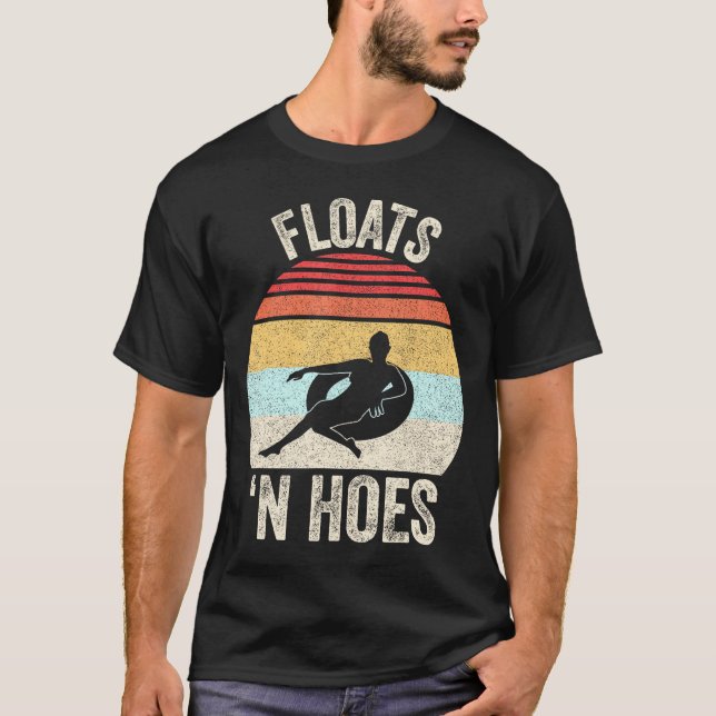 Floats And Hoes Float Trip Tubing River Float T-Shirt (Front)