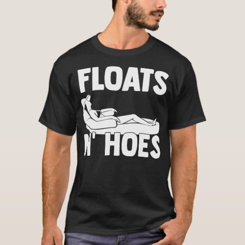 Floats And Hoes Float Trip Tubing River Gift T_Shirt