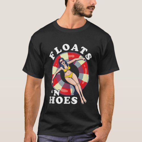 Floats And Hoes Funny Float Trip Tubing River Floa T_Shirt