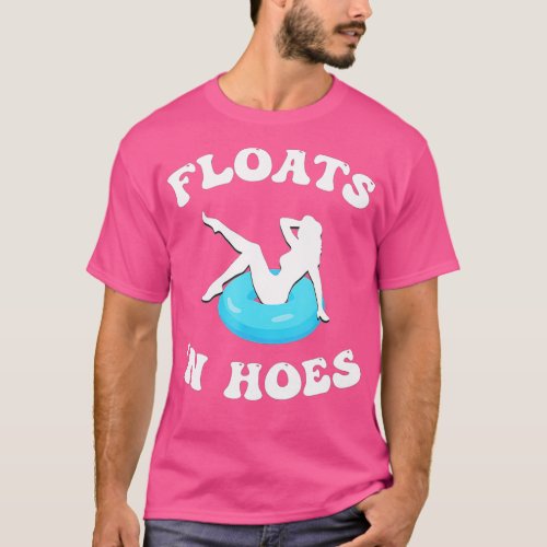 Floats And Hoes Funny Float Trip Tubing River Floa T_Shirt