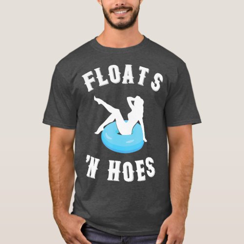 Floats And Hoes Funny Float Trip Tubing River T_Shirt