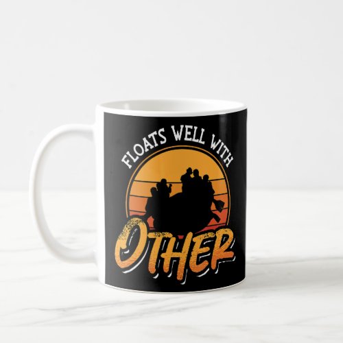 Floats Well With Other Water Sports River Kayaker  Coffee Mug