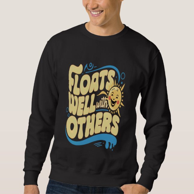 Floats Well with Others Funny Pun Sweatshirt (Front)