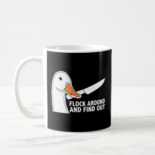 Flock Around And Find Out Goose With Knife Geese  Coffee Mug