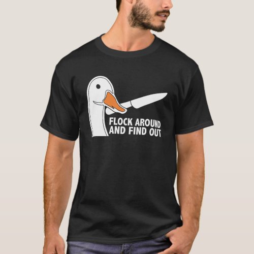 Flock Around And Find Out Goose With Knife  Geese T_Shirt