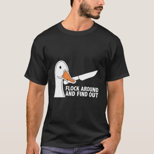 Flock Around And Find Out Goose With Knife Geese T_Shirt