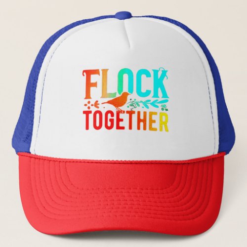 Flock Together Trucker Hat 