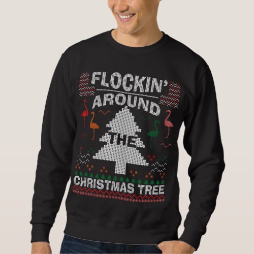 Flocking Around The Tree Flamingo Ugly Christmas S Sweatshirt