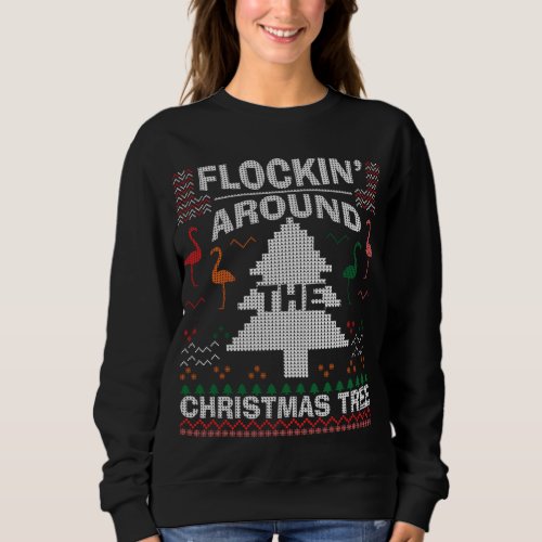 Flocking Around The Tree Flamingo Ugly Christmas S Sweatshirt