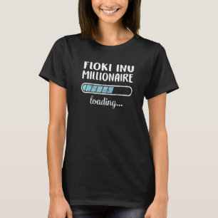 Floki Inu Millionaire Loading Family Friends Humor T-Shirt