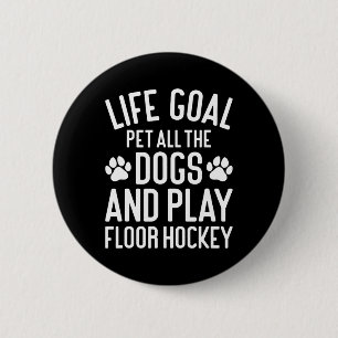 Floor Hockey And Dogs Funny I Love Dogs And Floor Button