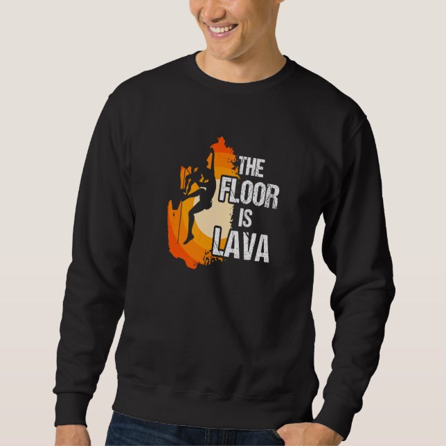 Floor Is Lava Climbing Extreme Sports Bouldering M Sweatshirt (Front)