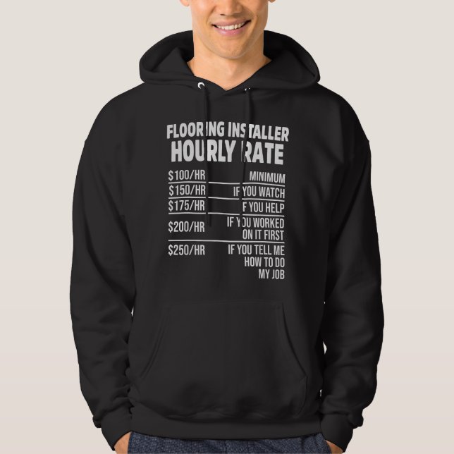 Flooring Installer Contractor Rate Floor Installat Hoodie (Front)