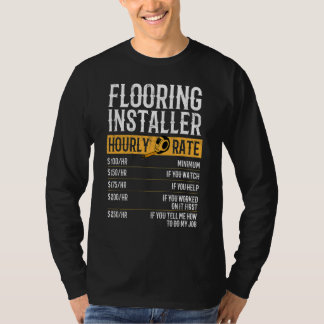 Flooring Installer Hourly Rates Flooring Installer T-Shirt
