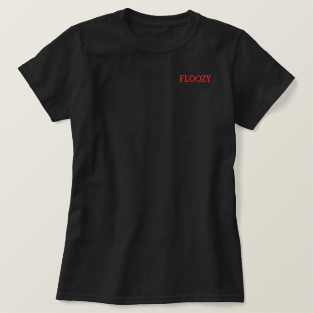 Floozy Embroidered T-shirt (Design Front)
