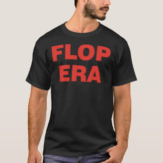 Flop Era Shirt Funny This Is My Flop Era Tee Class