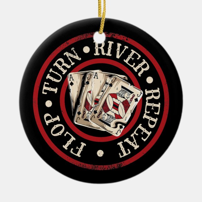 Flop Turn River Repeat Poker Player Card Game Ceramic Ornament (Front)