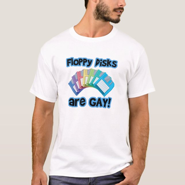 Floppy Disks are Gay T-Shirt (Front)