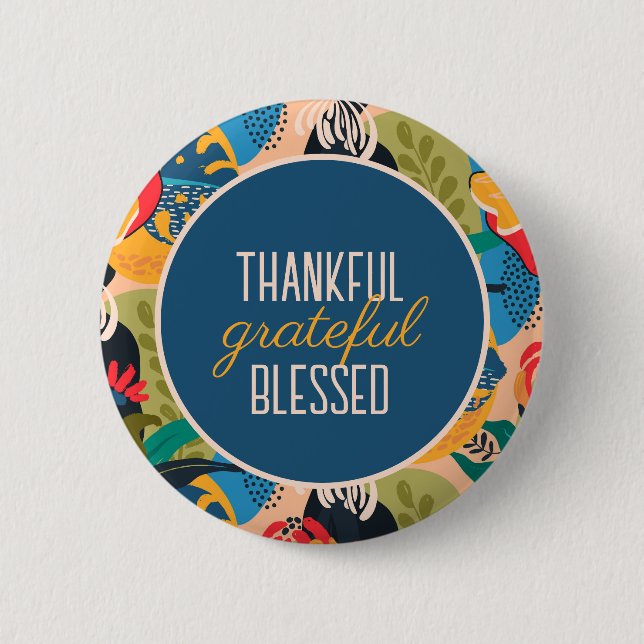 Floral Abstract Thankful Grateful Blessed Button (Front)