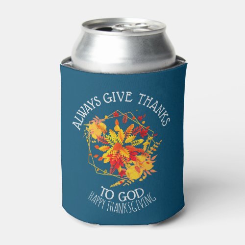 Floral ALWAYS GIVE THANKS TO GOD Monogram Can Cooler